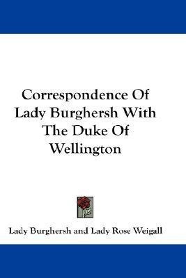 Correspondence Of Lady Burghersh With The Duke Of Wellington(English, Paperback, Burghersh Lady)