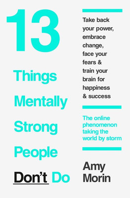 13 Things Mentally Strong People Don't Do(English, Paperback, Morin Amy)