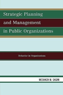 Strategic Planning and Management in Public Organizations(English, Paperback, Sagini Meshack M.)