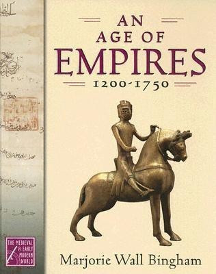 An Age of Empires, 1200-1750(English, Hardcover, Bingham Marjorie Wall)