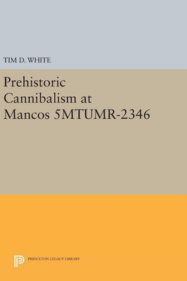 Prehistoric Cannibalism at Mancos 5MTUMR-2346(English, Hardcover, White Tim Douglas)