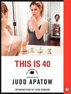 This Is 40: The Shooting Script(English, Paperback, Apatow Judd)