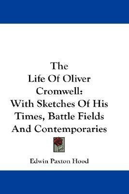 The Life Of Oliver Cromwell(English, Paperback, Hood Edwin Paxton)