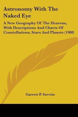Astronomy With The Naked Eye(English, Paperback, Serviss Garrett P)
