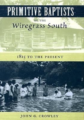 Primitive Baptists of the Wiregrass South(English, Hardcover, Crowley John G.)