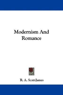 Modernism And Romance(English, Paperback, Scott-James R A)