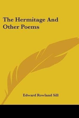 The Hermitage And Other Poems(English, Paperback, Sill Edward Rowland)