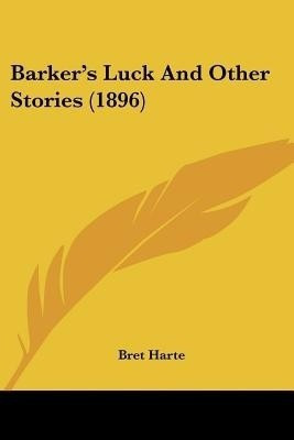 Barker's Luck and Other Stories (1896)(English, Paperback, Harte Bret)