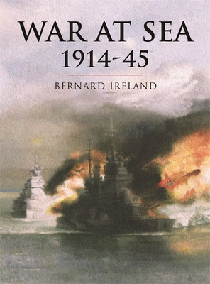 War at Sea 1914 - 45(English, Hardcover, Ireland Bernard)
