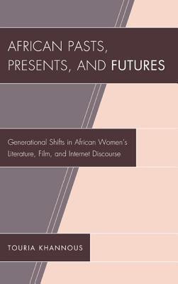 African Pasts, Presents, and Futures(English, Hardcover, Khannous Touria Ph.D)