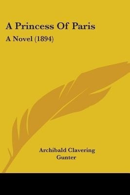 A Princess Of Paris(English, Paperback, Gunter Archibald Clavering)