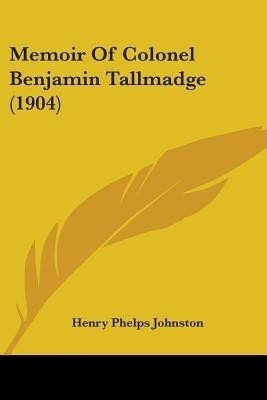 Memoir Of Colonel Benjamin Tallmadge (1904)(English, Paperback, unknown)