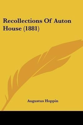Recollections Of Auton House (1881)(English, Paperback, Hoppin Augustus)