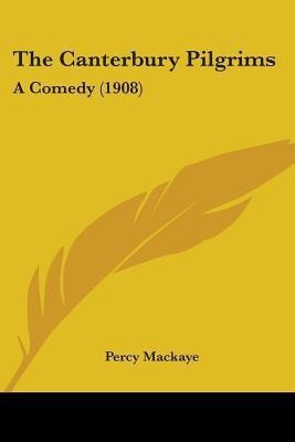 The Canterbury Pilgrims(English, Paperback, Mackaye Percy)