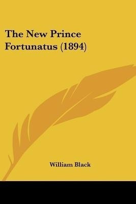 The New Prince Fortunatus (1894)(English, Paperback, Black William)