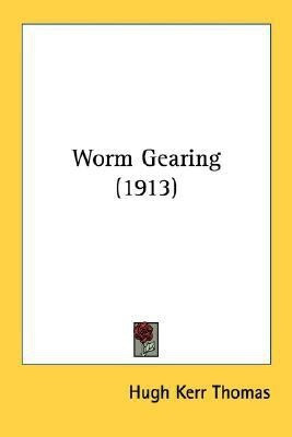Worm Gearing (1913)(English, Paperback, Thomas Hugh Kerr)