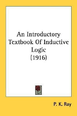 An Introductory Textbook Of Inductive Logic (1916)(English, Paperback, Ray P K)