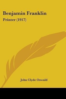 Benjamin Franklin(English, Paperback, Oswald John Clyde)