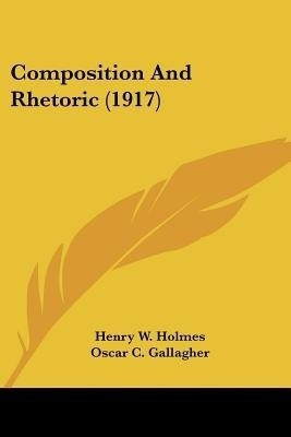 Composition And Rhetoric (1917)(English, Paperback, Holmes Henry W)