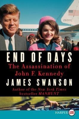 End of Days: The Assassination of President Kennedy (Large Print)(English, Paperback, Swanson James L.)