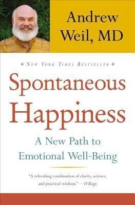 Spontaneous Happiness(English, Paperback, Weil Andrew MD)