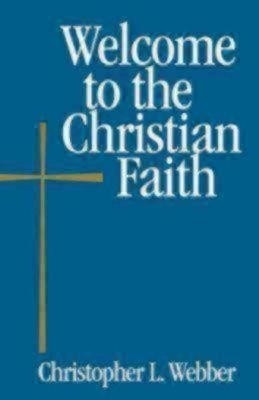 Welcome to the Christian Faith(English, Paperback, Webber Christopher L.)