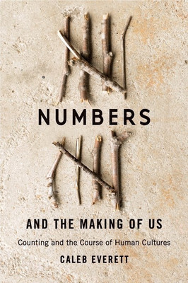 Numbers and the Making of Us(English, Hardcover, Everett Caleb)
