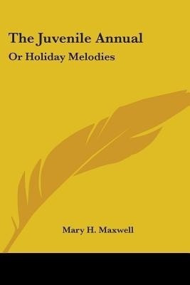 The Juvenile Annual(English, Paperback, Maxwell Mary H)