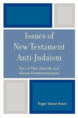 Issues of New Testament Anti-Judaism(English, Paperback, Evans Roger Steven)