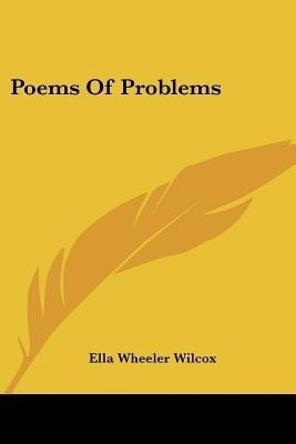 Poems Of Problems(English, Paperback, Wilcox Ella Wheeler)