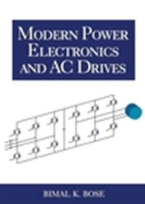 Modern Power Electronics and AC Drives(English, Hardcover, Bose Bimal K.)