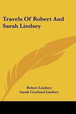 Travels Of Robert And Sarah Lindsey(English, Paperback, Lindsey Robert)