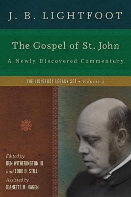 The Gospel of St. John - A Newly Discovered Commentary(English, Hardcover, Lightfoot J. B.)