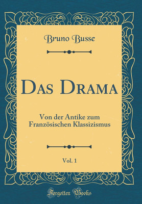 Das Drama, Vol. 1(German, Hardcover, Busse Bruno)