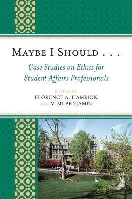 Maybe I Should. . .Case Studies on Ethics for Student Affairs Professionals(English, Paperback, unknown)