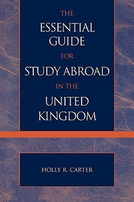 The Essential Guide for Study Abroad in the United Kingdom(English, Paperback, Carter Holly R.)