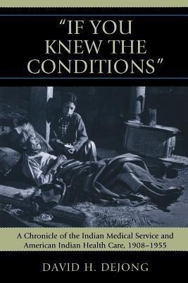 'If You Knew the Conditions'(English, Paperback, DeJong David H.)