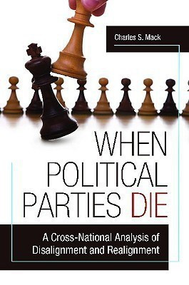 When Political Parties Die(English, Hardcover, Mack Charles S.)