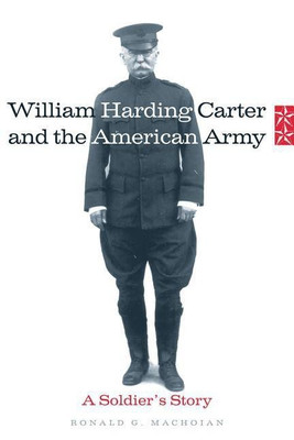 William Harding Carter and the American Army(English, Hardcover, Machoian Ronald G.)