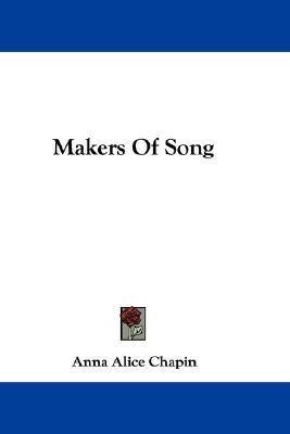 Makers Of Song(English, Paperback, Chapin Anna Alice)