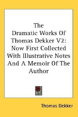 The Dramatic Works Of Thomas Dekker V2(English, Paperback, Dekker Thomas)