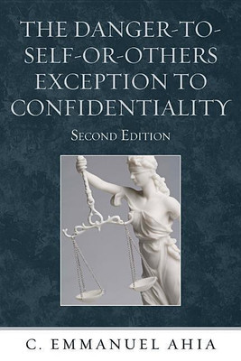 The Danger-to-Self-or-Others Exception to Confidentiality(English, Paperback, Ahia C. Emmanuel)