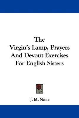 The Virgin's Lamp, Prayers And Devout Exercises For English Sisters(English, Paperback, Neale J M)