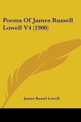 Poems Of James Russell Lowell V4 (1900)(English, Paperback, Lowell James Russel)