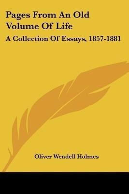 Pages From An Old Volume Of Life(English, Paperback, Holmes Oliver Wendell)
