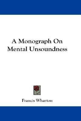 A Monograph On Mental Unsoundness(English, Paperback, Wharton Francis)