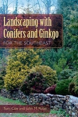 Landscaping with Conifers and Ginkgo for the Southeast(English, Paperback, Cox Tom)