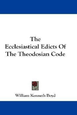 The Ecclesiastical Edicts Of The Theodosian Code(English, Paperback, Boyd William Kenneth)
