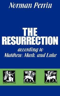 The Resurrection According to Matthew, Mark and Luke(English, Paperback, Perrin Norman)