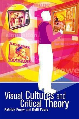 Visual Cultures and Critical Theory New Ed Edition(English, Hardcover, Fuery Patrick Professor)